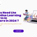 Why You Need the Best Online Learning Platform in Singapore in 2024