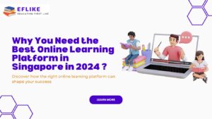 Read more about the article Why You Need the Best Online Learning Platform in Singapore in 2024